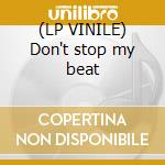 (LP VINILE) Don't stop my beat lp vinile di Feat.jlan O.t.sistem