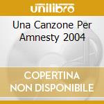 Una Canzone Per Amnesty 2004 cd musicale di VOCI PER LA LIBERTA'