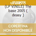 (LP VINILE) The base 2005 ( deasy ) cd