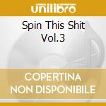 Spin This Shit Vol.3 cd