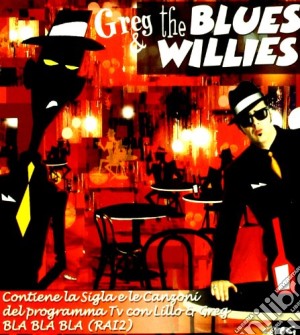 Greg & The Blues Willies - Greg & The Blues Willies cd musicale di GREG & BLUES WILLIES