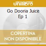 Go Dooria Juice Ep 1 cd