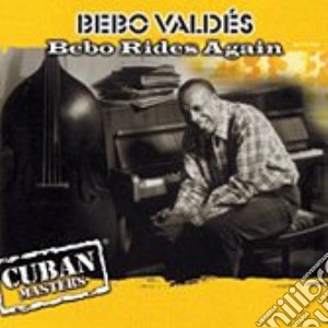 Bebo Valdes - Bebo Rides Again cd musicale di VALDES BEBO