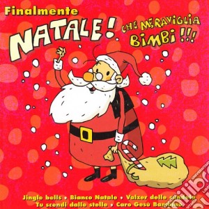 Finalmente Natale...Che Meraviglia Bimbi! / Various cd musicale di Artisti Vari