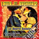 Hola...!!!...Bachata...2 - Hola...!!! Bachata 2 cd