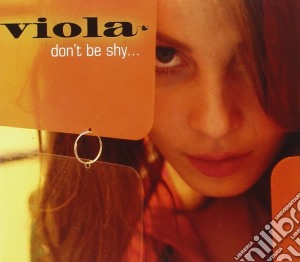 Viola - Don't Be Shy... cd musicale di VIOLA