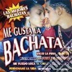 Me Gusta La Bachata - Las Mejores cd