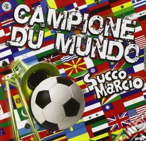 Succo Marcio - Campione Du Mundo cd musicale di SUCCO MARCIO