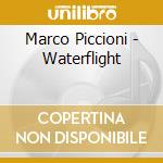 Marco Piccioni - Waterflight cd musicale di MARCO PICCIONI QUART