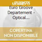 Euro Groove Departement - Optical Illusion cd musicale di EURO GROOVE DEPARTME