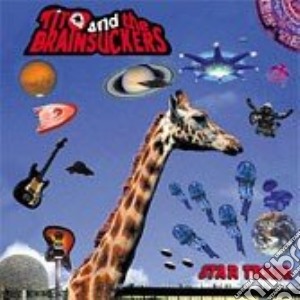 Tito And The Brainsuckers - Star Trash cd musicale di TITO & THE BRAINSUCK