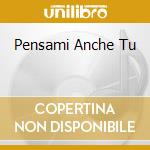 Pensami Anche Tu cd