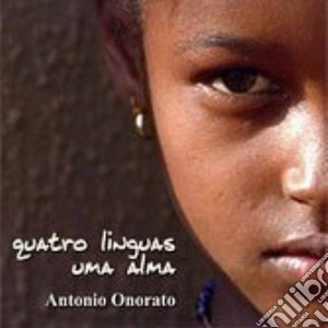 Antonio Onorato - Quatro Linguas Uma Alma cd musicale di ANTONIO ONORATO