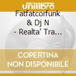 Fatfatcorfunk & Dj N - Realta' Tra I Palazzi cd musicale di FATFATCROFUNK & DJ N