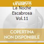 La Noche Escabrosa Vol.11 cd