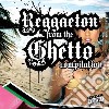Reggaeton From The Ghetto Compilation cd