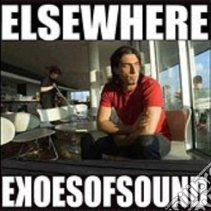 Ekoes Of Sound - Elsewhere cd musicale di EKOES OF SOUND