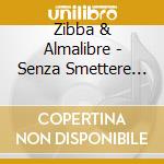 Zibba & Almalibre - Senza Smettere Di Fare Rumore ## cd musicale di ZIBBA & ALMALIBRE