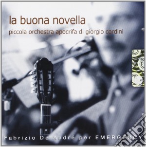 Piccola Orchesta Apocrifa G.c. - La Buona Novella cd musicale di PICCOLA ORCH.APOCRIFA G.CORDINI