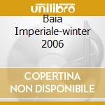 Baia Imperiale-winter 2006 cd