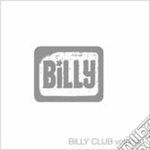 Billy Club Volume 1 cd musicale di ARTISTI VARI