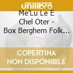 Me'Lu Le E Chel Oter - Box Berghem Folk (3 Cd)