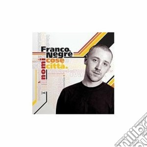 Negre' Franco - Nomi, Cose E Citta' cd musicale di FRANCO NEGRE'