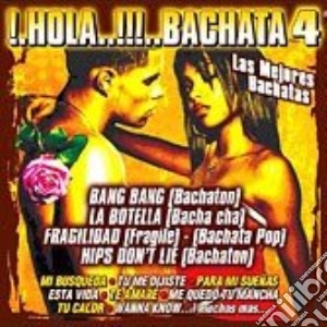 Hola Bachata 4-Las Mejores Bac - Hola...!!! Bachata 4 cd musicale di ARTISTI VARI