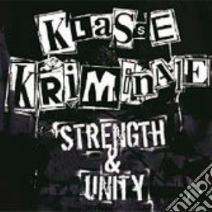 Klasse Kriminale - Strength & Unity cd musicale di KLASSE KRIMINALE