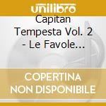 Capitan Tempesta Vol. 2 - Le Favole Di Capitan Tempesta cd