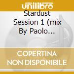 Stardust Session 1 (mix By Paolo Bolognesi) cd musicale di ARTISTI VARI