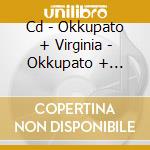 Cd - Okkupato + Virginia - Okkupato + Virginia Madison cd musicale di Vs.virginia Okkupato