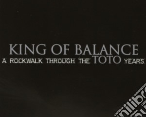 King Of Balance - A Rockwalk Through The Toto Years cd musicale di KING OF BALANCE