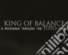 King Of Balance - A Rockwalk Through The Toto Years cd