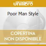 Poor Man Style cd musicale di POOR MAN STYLE