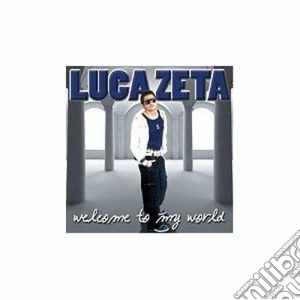 Luca Zeta - Welcome To My World cd musicale di ARTISTI VARI