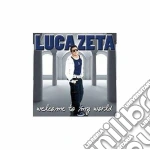 Luca Zeta - Welcome To My World cd
