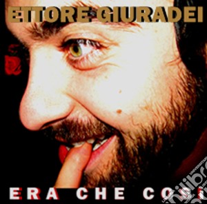 Ettore Giuradei - Era Che Cosi' cd musicale di ETTORE GIURADEI