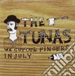 Tunas (The) - We Cut Our Fingers In July cd