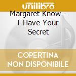 Margaret Know - I Have Your Secret cd