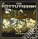 Fottutissimi (The) - Bad Grass Never Dies cd