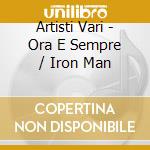 Artisti Vari - Ora E Sempre / Iron Man cd