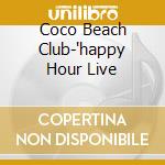 Coco Beach Club-'happy Hour Live cd