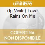 (lp Vinile) Love Rains On Me lp vinile di Vianello Jj