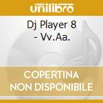 Dj Player 8 - Vv.Aa. cd