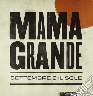 Mama Grande - Settembre E Il Sole cd musicale di Grande Mama