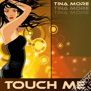 Tina More - Touch Me cd musicale di Tina More