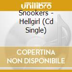 Snookers - Hellgirl (Cd Single) cd musicale di Snookers