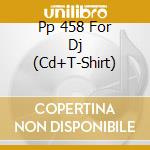 Pp 458 For Dj (Cd+T-Shirt) cd