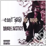 Brave Justice - Can't Stop Me Now cd